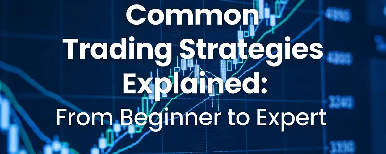 Common Trading Strategies Explained: From Beginner to Expert - iTick