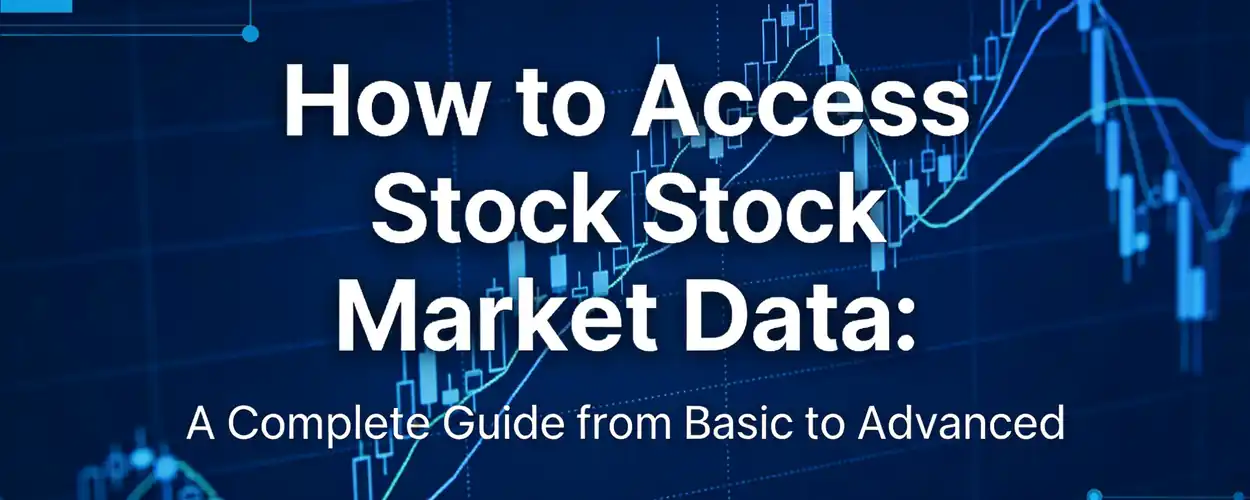 How to Get Stock Data: A Complete Guide from Basics to Advanced - iTick