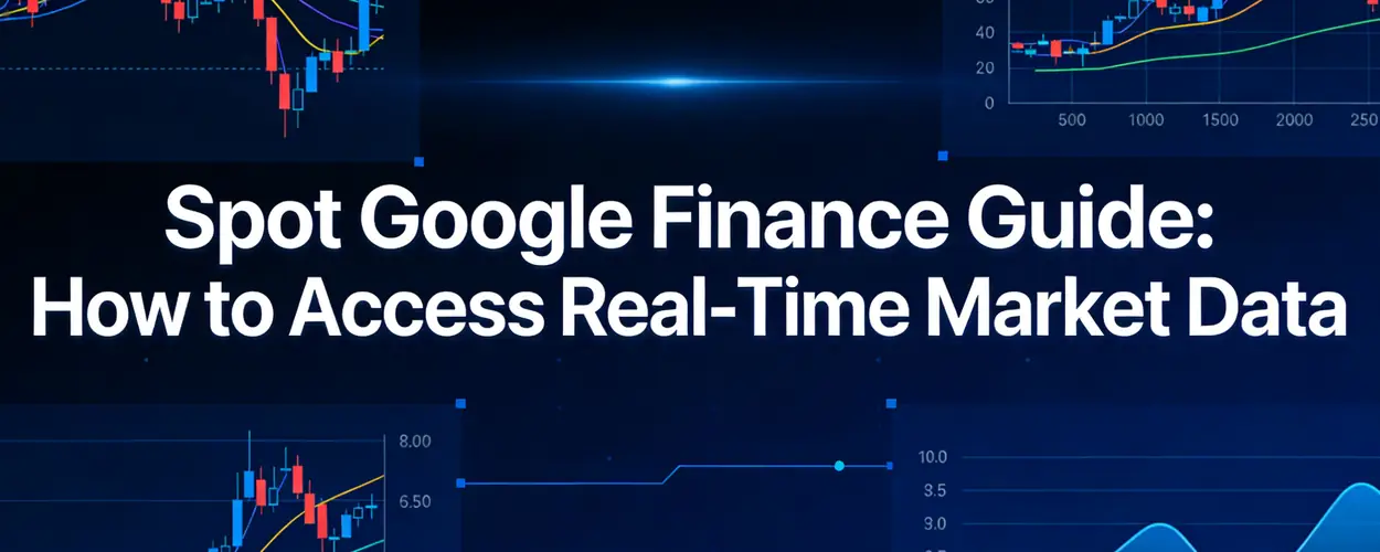 Spot Google Finance Guide: How to Access Real-Time Market Data - iTick