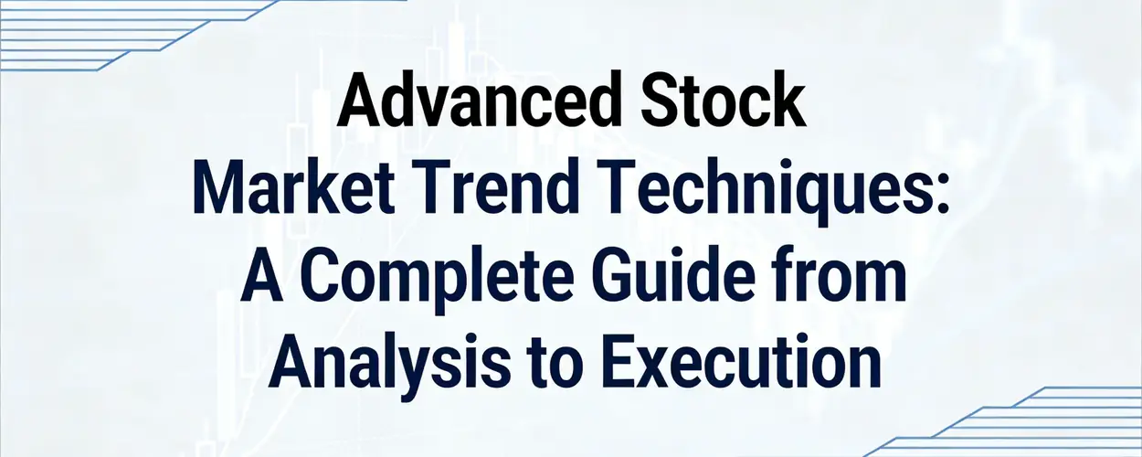 Advanced Stock Market Trend Analysis: A Complete Guide from Analysis to Execution - iTick