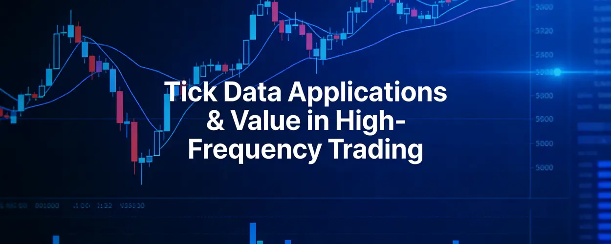 Tick Data in High-Frequency Trading: Applications and Strategic Value - iTick
