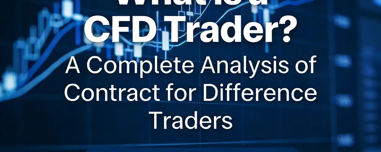 What is a CFD Trader? A Comprehensive Guide to Contract for Difference Traders - iTick
